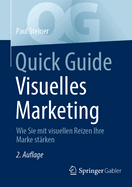 Quick Guide Visuelles Marketing: Wie Sie Mit Visuellen Reizen Ihre Marke St?rken