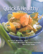 Quick & Healthy: Recipes for Vibrant Living - Whitaker, Julian M