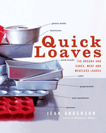 Quick Loaves: 150 Breads and Cakes, Meat and Meatless Loaves