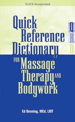 Quick Reference Dictionary for Massage Therapy and Bodywork - Denning, Ed