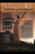 Quick Reference Guide to Miracles - Reprint: A Handbook of All the Recorded Miracles of Jesus