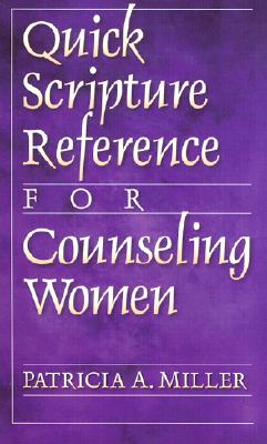 Quick Scripture Reference for Counseling Women - Miller, Patricia A