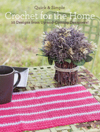 Quick & Simple Crochet for the Home: 10 Designs from Up-And-Coming Designers!