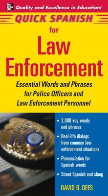 Quick Spanish for Law Enforcement: Essential Words and Phrases for Police Officers and Law Enforcement Professionals - David, Dees