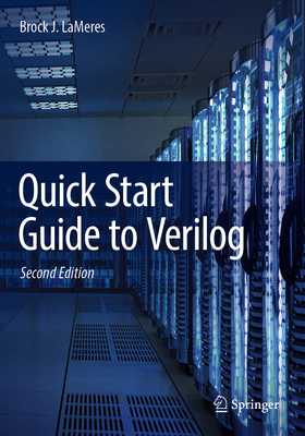 Quick Start Guide to Verilog - LaMeres, Brock J.