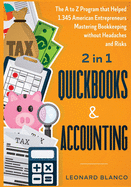 Quickbooks & Accounting [2 in 1]: The A to Z Program that Helped 1.345 American Entrepreneurs Mastering Bookkeeping without Headaches and Risks