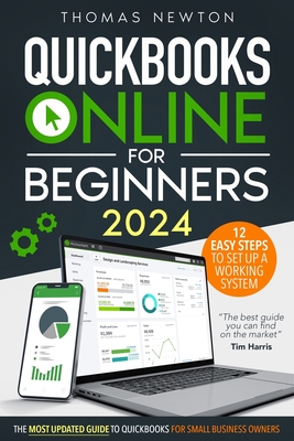 QuickBooks Online for Beginners: The Most Updated Guide to QuickBooks for Small Business Owners - Newton, Thomas