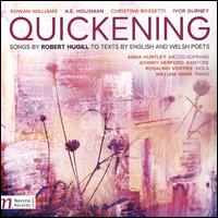 Quickening: Songs by Robert Hugill - Anna Huntley (mezzo-soprano); Johnny Herford (baritone); Rosalind Ventris (viola); William Vann (piano)