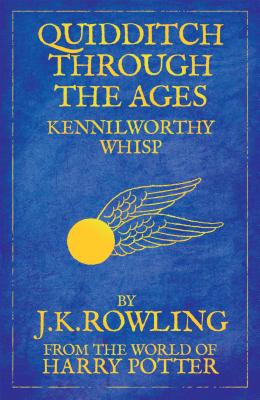 Quidditch Through the Ages: Reissue - Rowling, J.K.