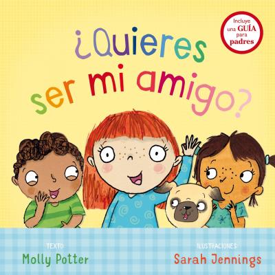 Quieres Ser Mi Amigo? - Potter, Molly, and Jennings, Sarah (Illustrator)