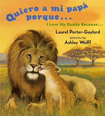 Quiero a Mi Papa Porque (I Love My Daddy Because English / Spanishedition) - Gaylord, Laurel Porter