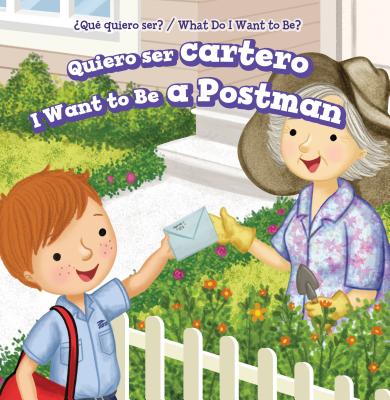 Quiero Ser Cartero / I Want to Be a Postman - Battista, Brianna, and de la Vega, Eida (Translated by)