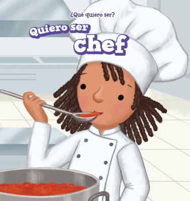 Quiero Ser Chef (I Want to Be a Chef) - Battista, Brianna, and de la Vega, Eida (Translated by)