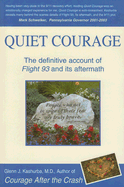 Quiet Courage: The Definitive Account of Flight 93 and Its Aftermath