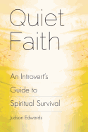 Quiet Faith: An Introvert's Guide to Spiritual Survival