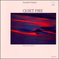 Quiet Fire - Ancient Future