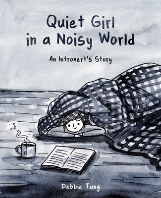 Quiet Girl in a Noisy World: An Introvert's Story - Tung, Debbie
