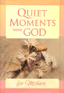 Quiet Moments with God for Mothers