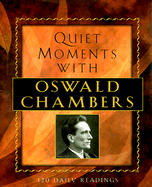 Quiet Moments with Oswald Chambers: 120 Daily Readings - Chambers, Oswald, and Powell, P, and Piantanida, Maria