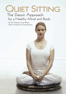 Quiet Sitting: The Daoist Approach for a Healthy Mind and Body
