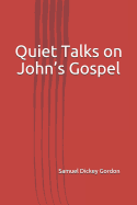 Quiet Talks on John's Gospel