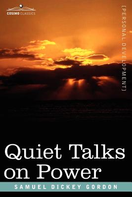 Quiet Talks on Power - Gordon, Samuel Dickey