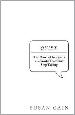 Quiet: The power of introverts in a world that can't stop talking - Cain, Susan