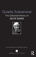 Quietly Subversive: The Selected Works of Dilys Daws