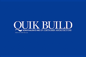 Quik Build: Adam Kalkin's ABC of Container Architecture - Kalkin, Adam