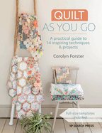 Quilt As You Go: A Practical Guide to 14 Inspiring Techniques & Projects