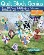Quilt Block Genius, Expanded Second Edition: 1001 Pieced Quilt Blocks and No Math Charts