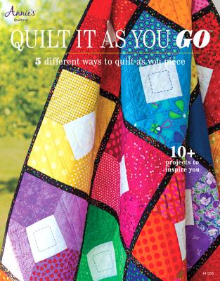 Quilt It as You Go: 5 Different Ways to Quilt as You Piece - Annie's