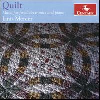 Quilt: Music for fixed electronics and piano - Janis Mercer