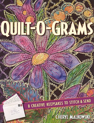 Quilt-O-Grams: 8 Creative Keepsakes to Stitch & Send - Malkowski, Cheryl