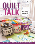 Quilt Talk: Paper-Pieced Alphabet with Symbols & Numbers; 12 Chatty Projects