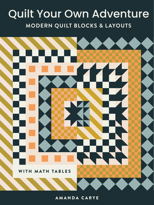 Quilt Your Own Adventure: Modern Quilt Blocks and Layouts to Help You Design Your Own Quilt with Confidence - Carye, Amanda, and Paige Tate & Co (Producer)