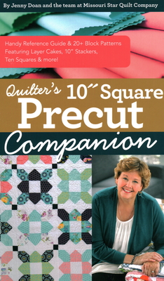 Quilter's 10" Square Precut Companion: Handy Reference Guide & 20+ Block Patterns, Featuring Layer Cakes, 10" Stackers, Ten Squares and More! - Doan, Jenny