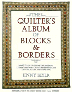 Quilter's Album of Blocks and Borders: More Than 750 Geometric Designs Illustrated and Categorized for Easy Identification and Drafting