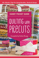 Quilting with Precuts Handy Pocket Guide: Choosing & Using Bundles, Stacks & Rolls