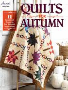 Quilts for Autumn: 11 Seasonal Projects for Autumn Inspiration