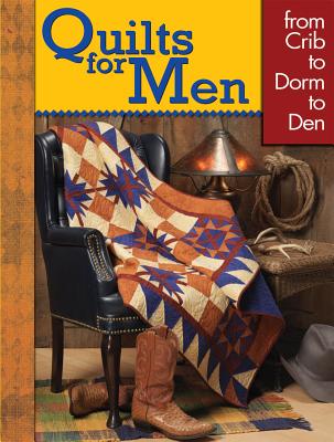 Quilts for Men: From Crib to Dorm to Den - Editors at Landauer Publishing
