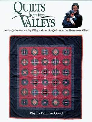 Quilts from Two Valleys: Amish Quilts from the Big Valley-Mennonite Quilts from the Shenandoah Valley - Good, Phyllis