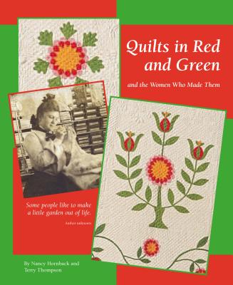 Quilts in Red and Green and the Women Who Made Them - Hornback, Nancy, and Thompson, Terry