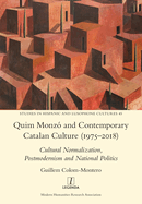 Quim Monz? and Contemporary Catalan Culture (1975-2018): Cultural Normalization, Postmodernism and National Politics