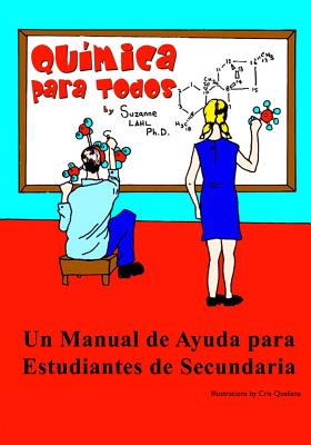 Quimica para Todos: Un Manual de Ayuda para Estudiantes de Secundaria - Qualiana, Cris (Illustrator), and Lahl Ph D, Suzanne