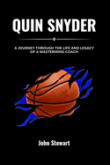 Quin Snyder: A Journey Through The Life And Legacy Of A Mastermind Coach