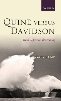 Quine versus Davidson: Truth, Reference, and Meaning - Kemp, Gary