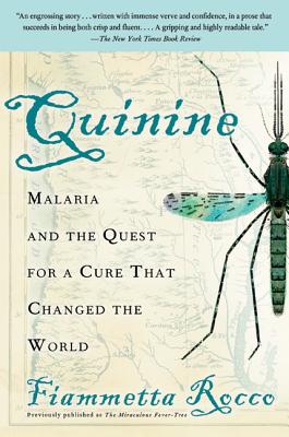 Quinine: Malaria and the Quest for a Cure That Changed the World - Rocco, Fiammetta