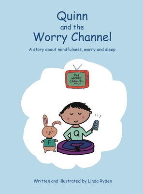 Quinn and the Worry Channel: A story about mindfulness, worry and sleep - 