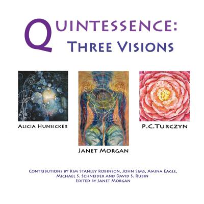 Quintessence: Three Visions - Robinson, Kim Stanley (Introduction by), and Eagle, Amina, and Rubin, David